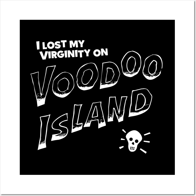 I Lost My Virginity on Voodoo Island Wall Art by UnlovelyFrankenstein